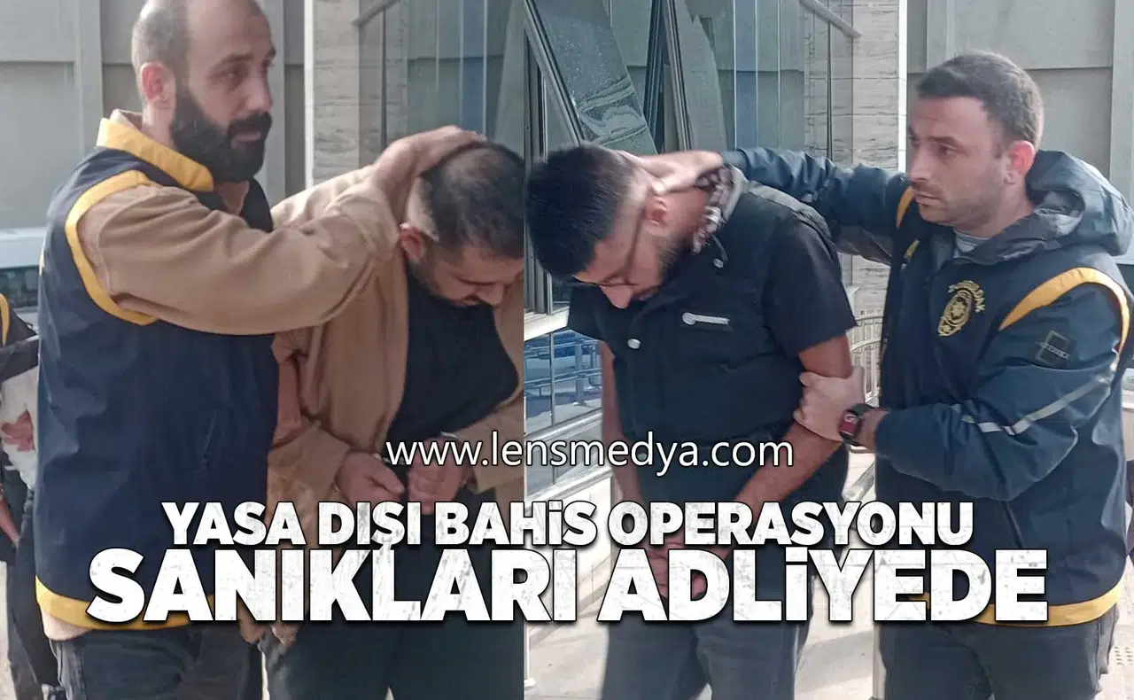 Yasadışı bahis operasyonu sanıkları adliyede!