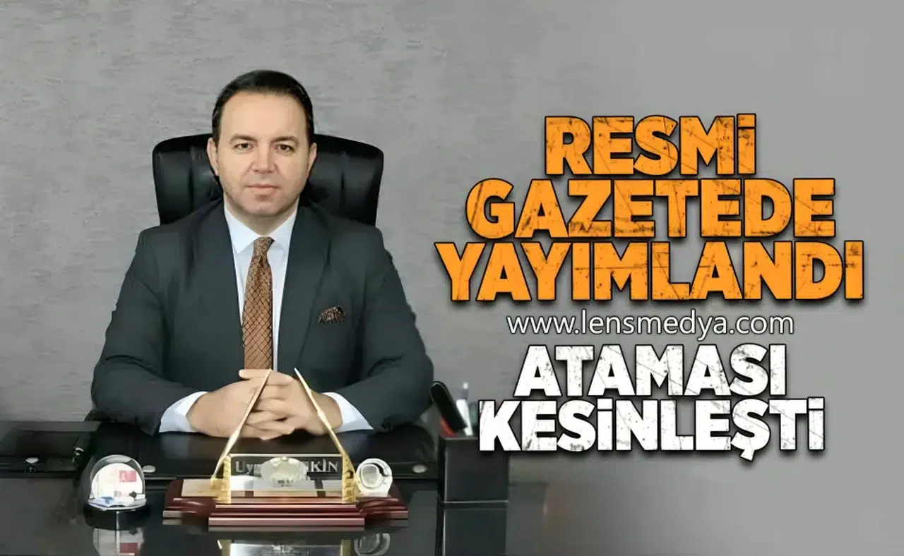 Resmi Gazetede yayımlandı... Ataması kesinleşti!