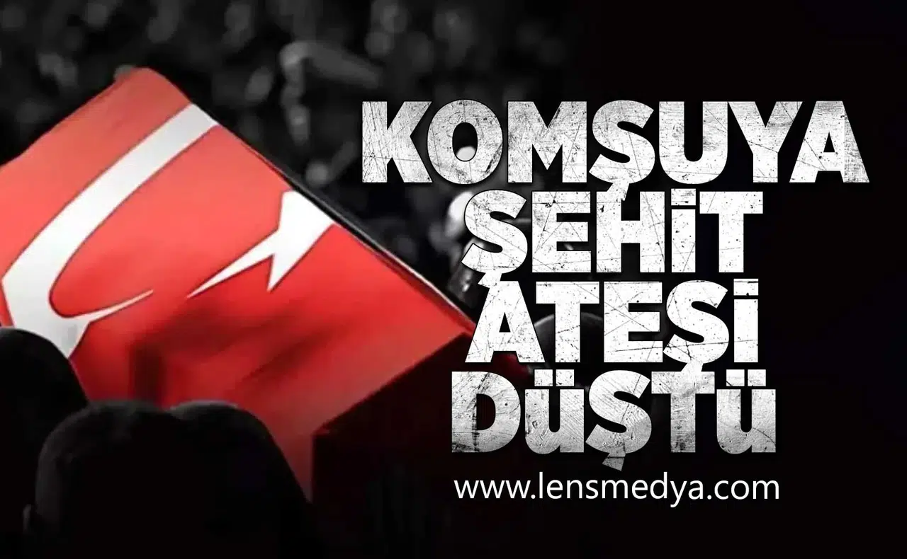 Komşuya şehit ateşi düştü!