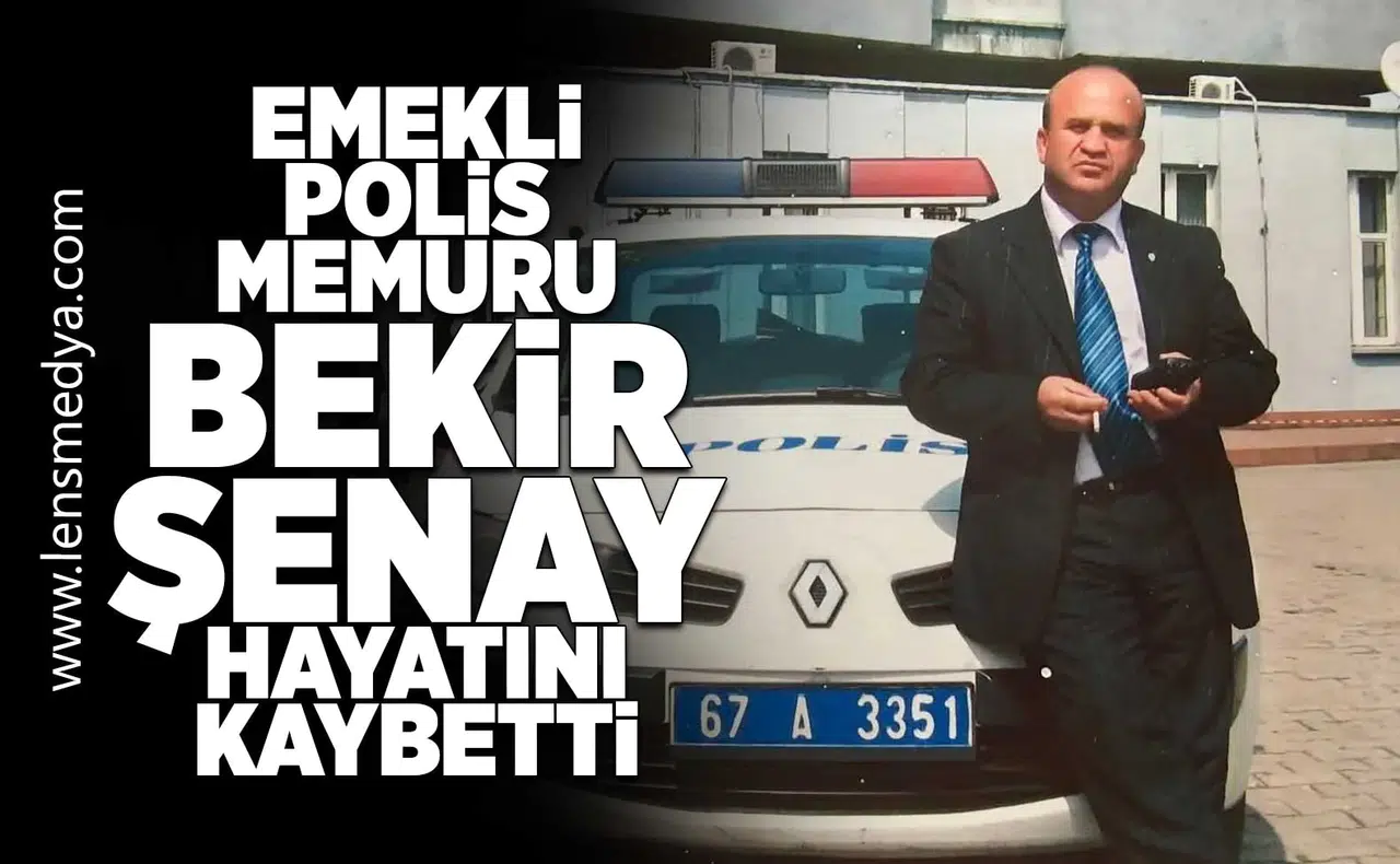 Emekli Polis Memuru Bekir Şenay hayatını kaybetti!