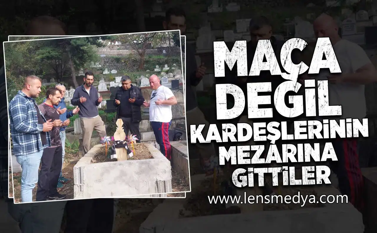 Maça değil, kardeşlerinin mezarına gittiler!