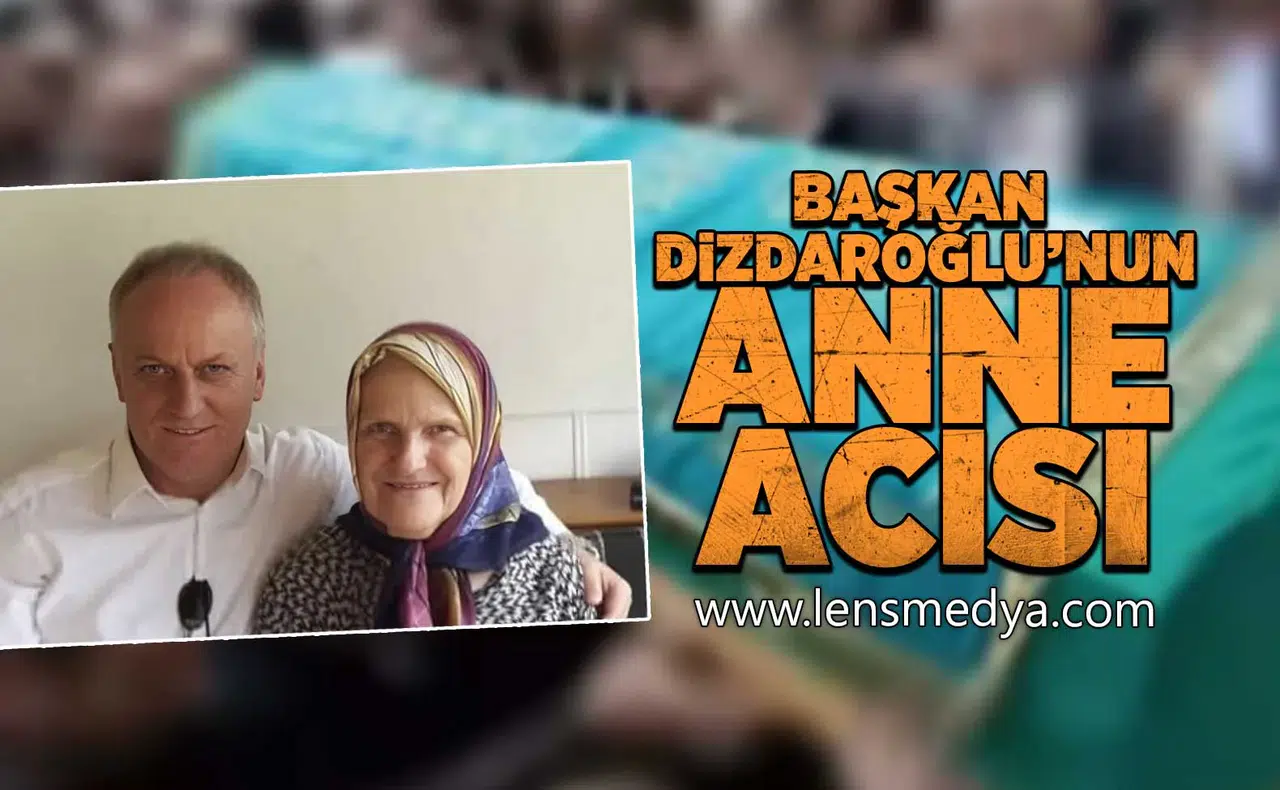 Başkan Dizdaroğlu'nun anne acısı!