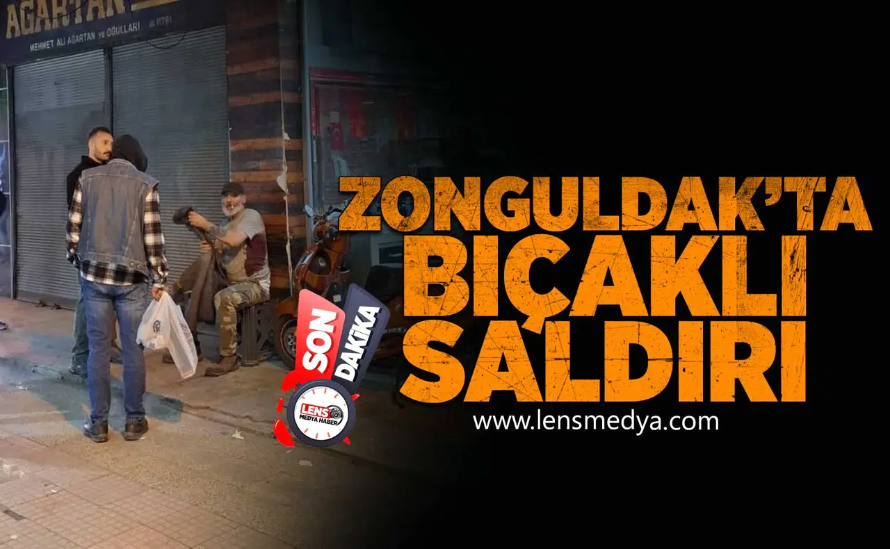 Zonguldak'ta bıçaklı saldırı!