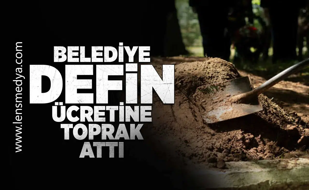 Belediye defin ücretine toprak attı!