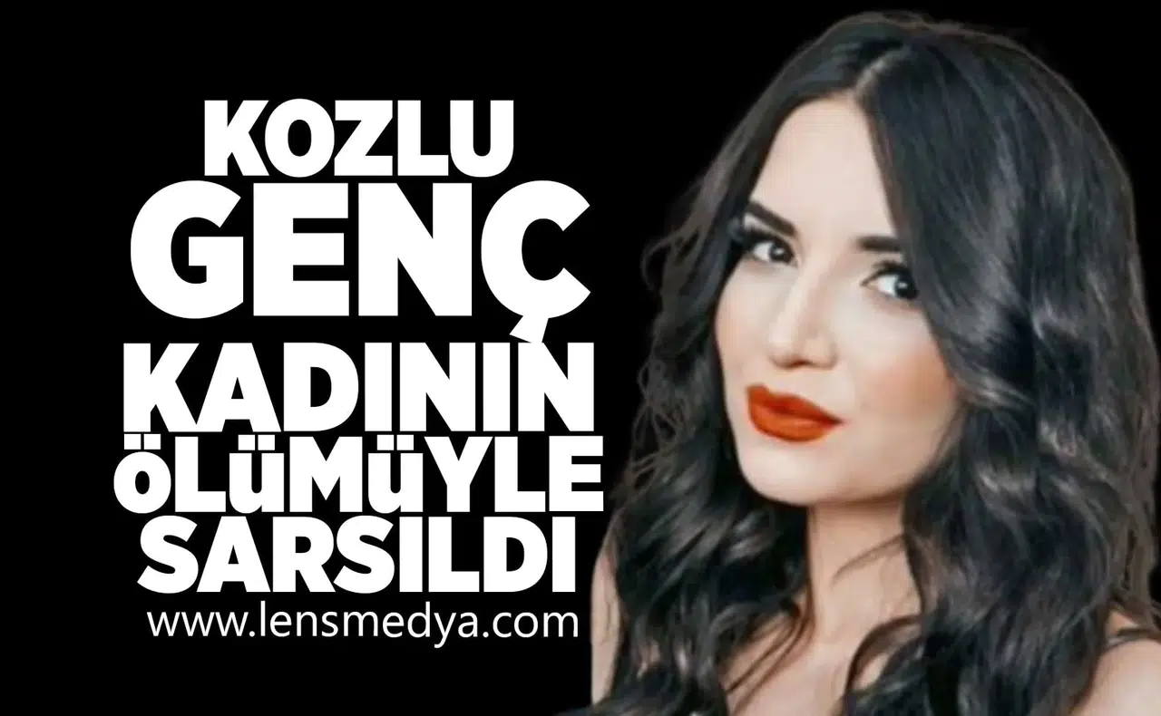 Kozlu genç kadının ölümüyle sarsıldı!