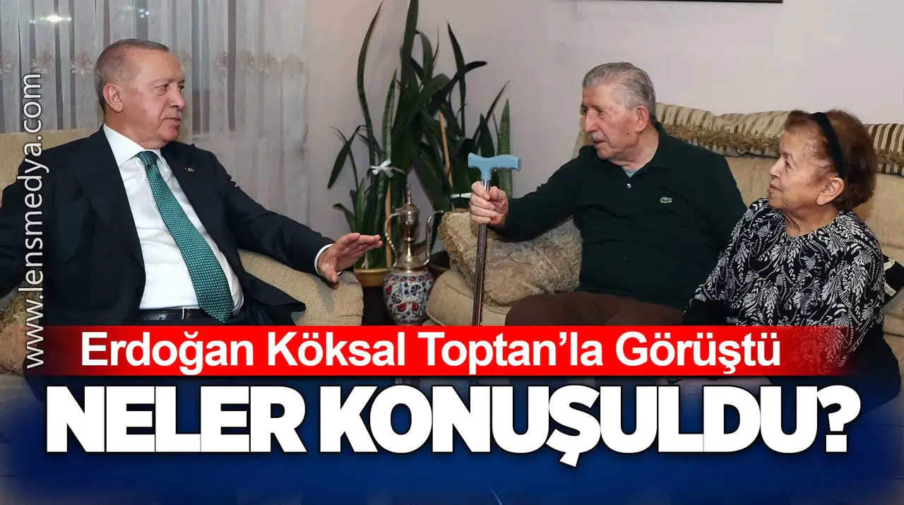 Erdoğan Köksal Toptan’la Görüştü: Görüşmede Neler Konuşuldu?