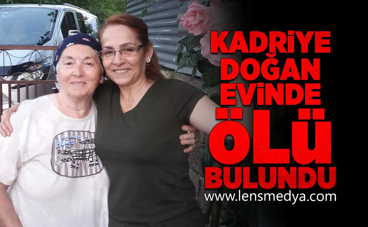 Kadriye Doğan evinde ölü bulundu!