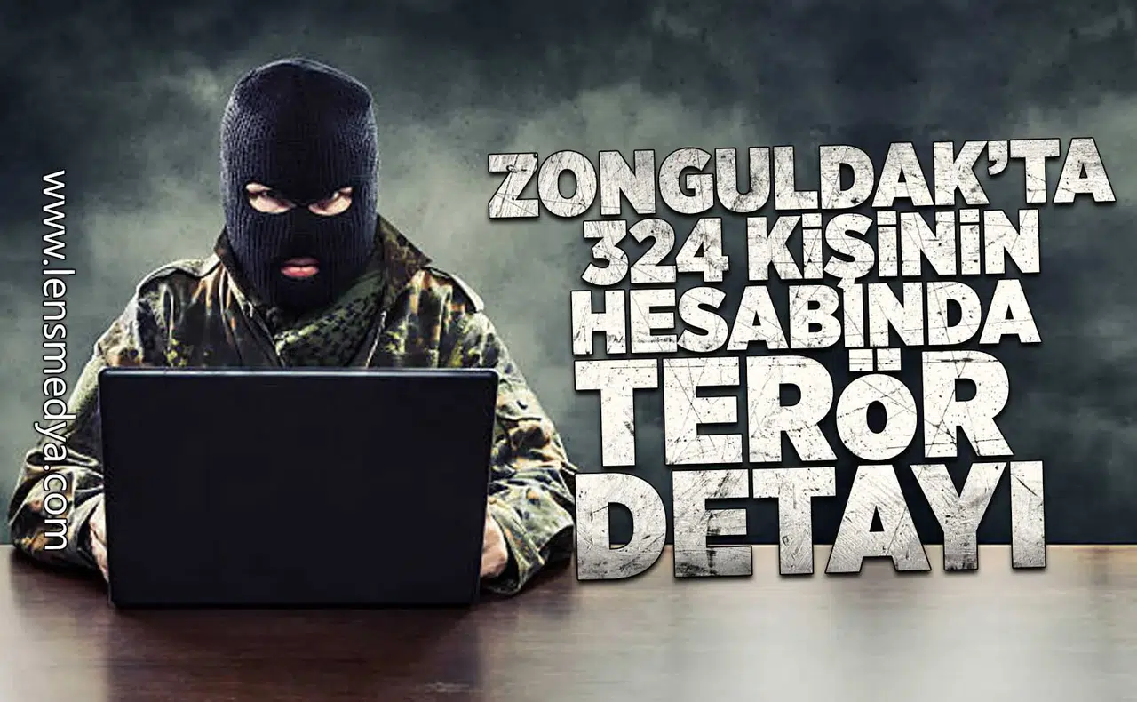 Zonguldak'ta 324 kişinin hesabında terör detayı!