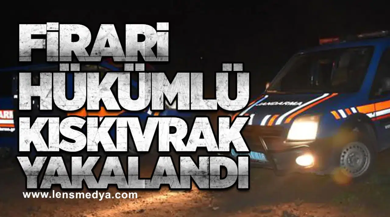 Firari Hükümlü Kıskıvrak Yakalandı