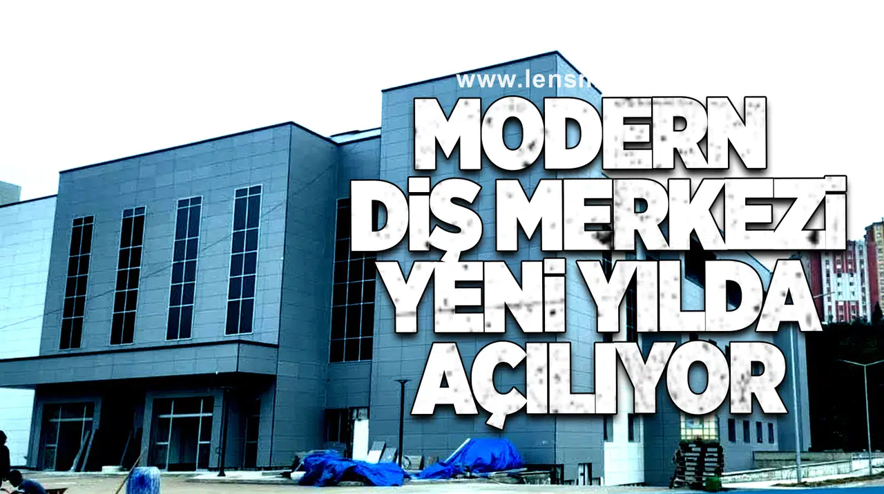 Modern Diş Merkezi Yeni Yılda Açılıyor