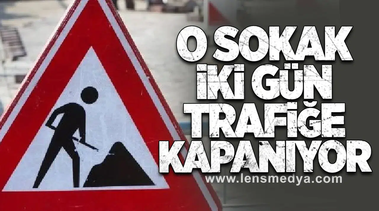 Yol Genişletme Çalışması: Araç Girişi Yasaklanıyor