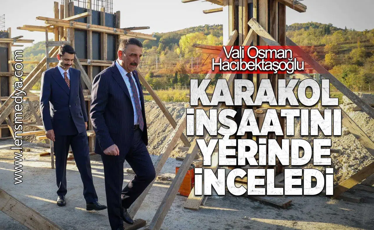 Vali Hacıbektaşoğlu karakol inşaatını yerinde inceledi!
