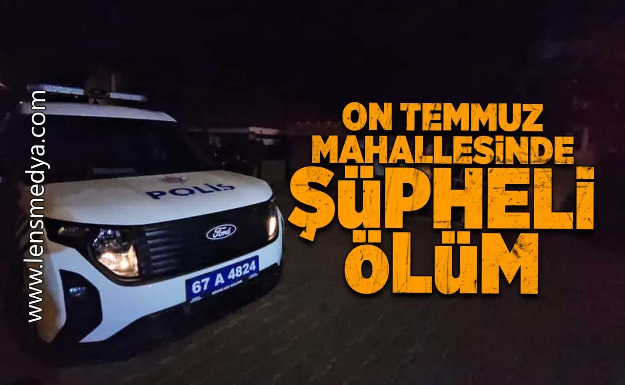 On Temmuz Mahallesi'nde şüpheli ölüm!