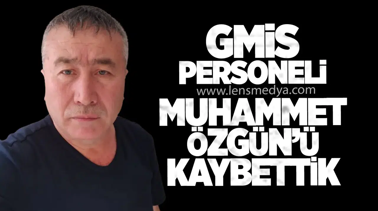 GMİS Yasta! Muhammet Özgün'ü Kaybettik