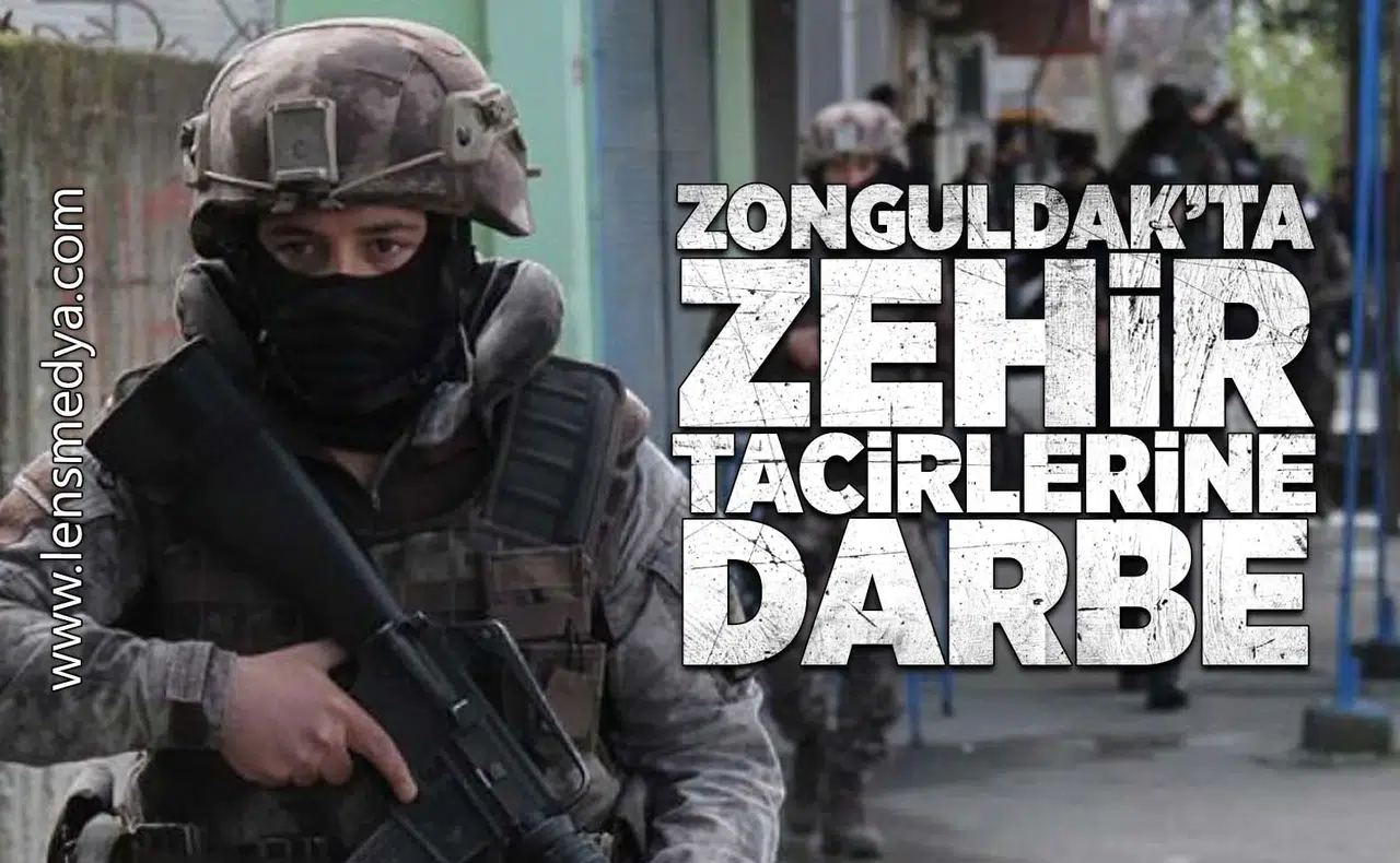 Zonguldak'ta zehir tacirlerine darbe!