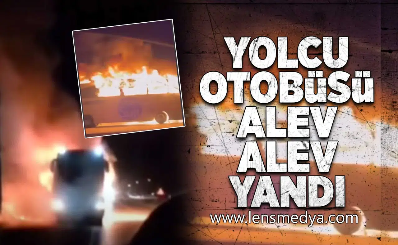 Yolcu otobüsü alev alev yandı!