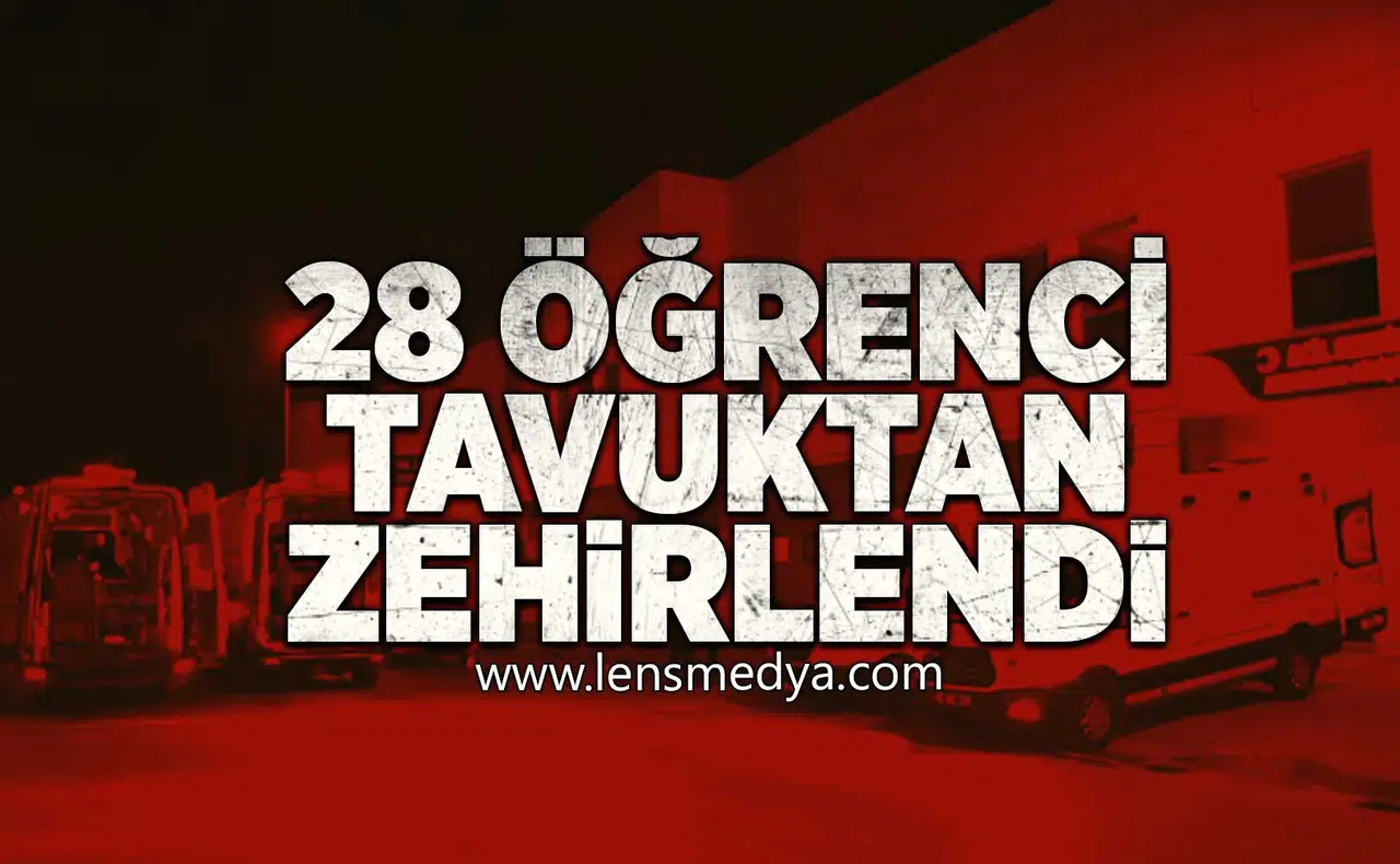 28 Öğrenci tavuktan zehirlendi