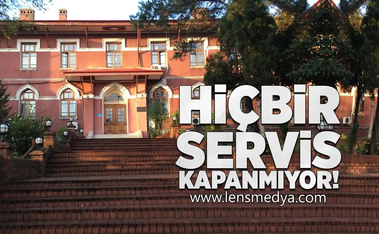 Hiçbir servis kapanmıyor!