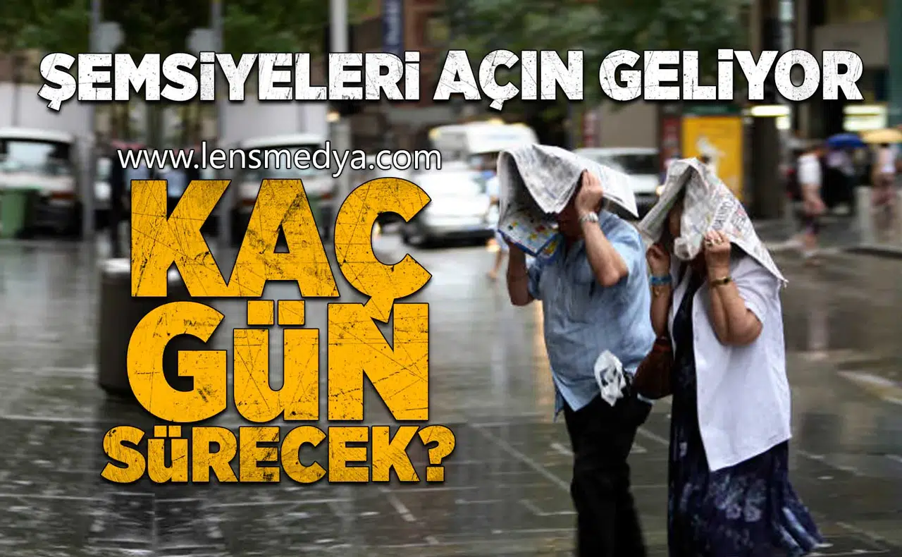 Sağanak yağmur geliyor... Kaç gün sürecek?