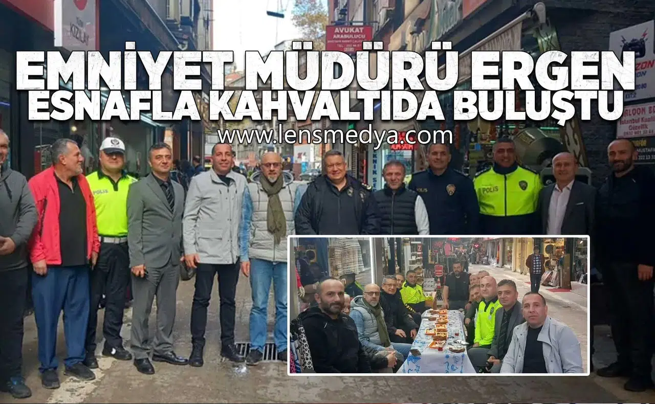 Emniyet Müdürü Ergen, esnafla kahvaltıda buluştu!