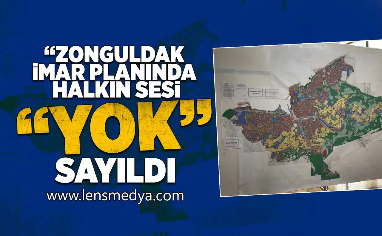Zonguldak İmar Planında halkın sesi yok sayıldı!