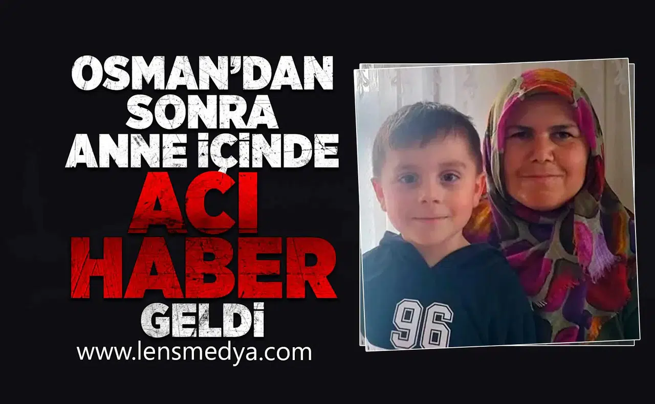 Osman'dan sonra anneden de acı haber geldi!