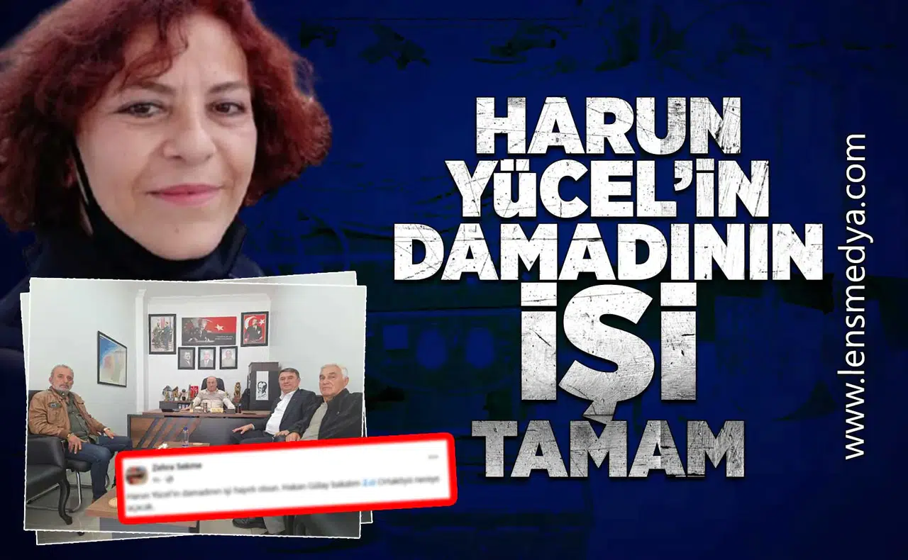 Harun Yücel'in damadının işi tamam!