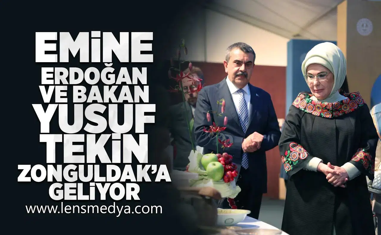 Emine Erdoğan ve Bakan Yusuf Tekin Zonguldak'a geliyor!