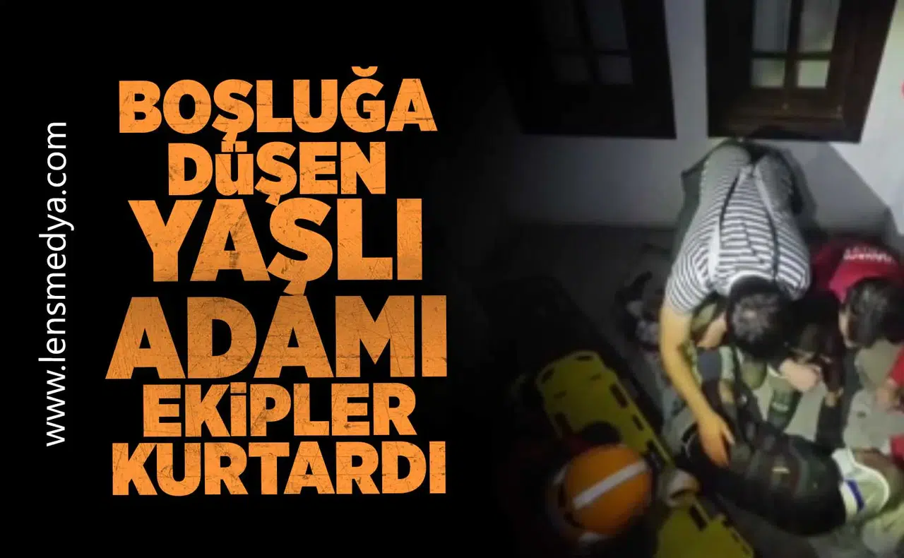 Boşluğa düşen yaşlı adamı ekipler kurtardı!