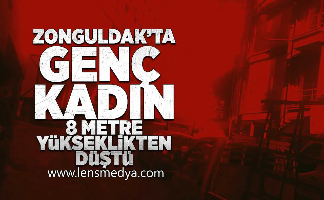 Zonguldak'ta genç kadın yüksekten düştü!