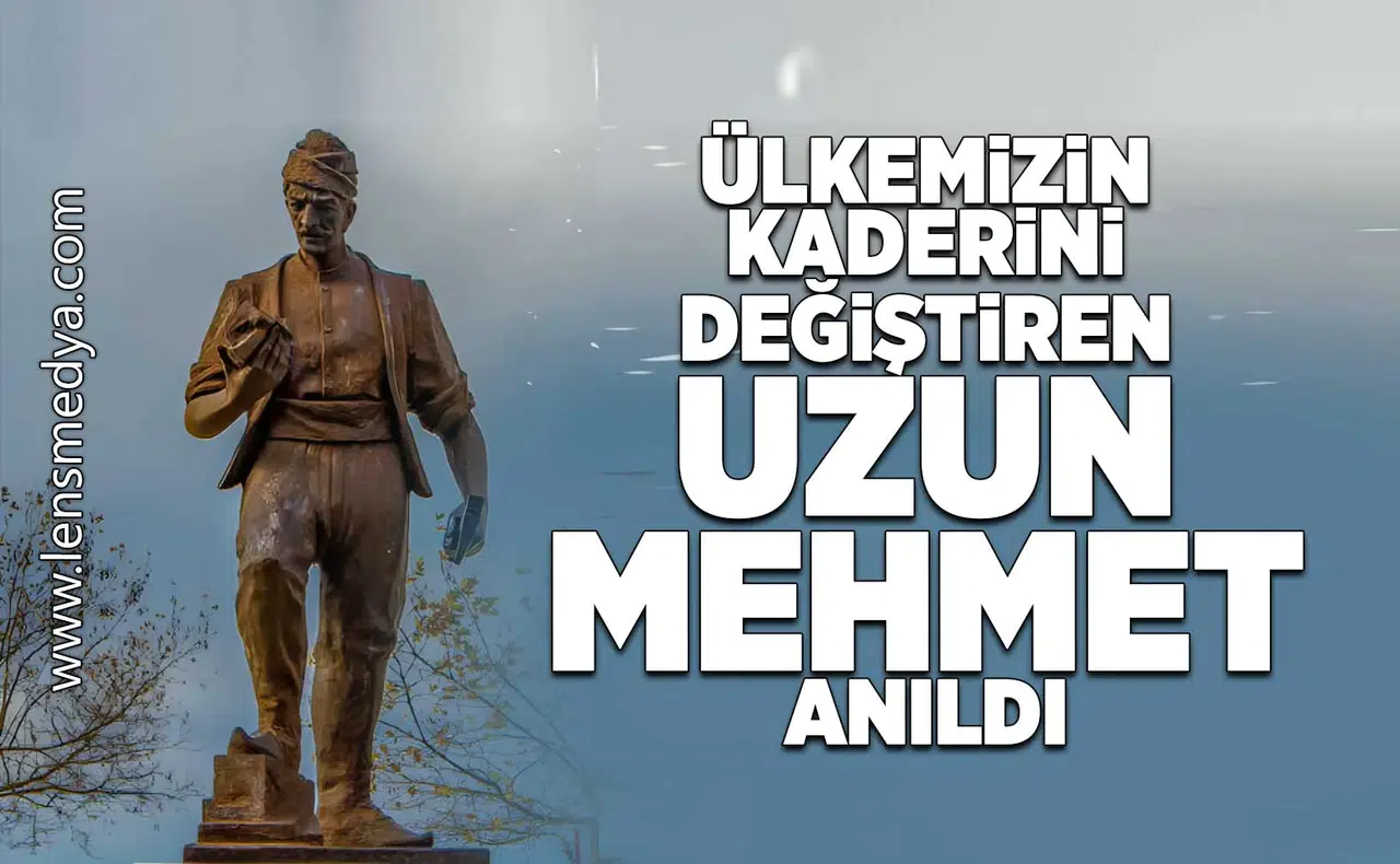 Ülkemizin kaderini değişen Uzun Mehmet anıldı!