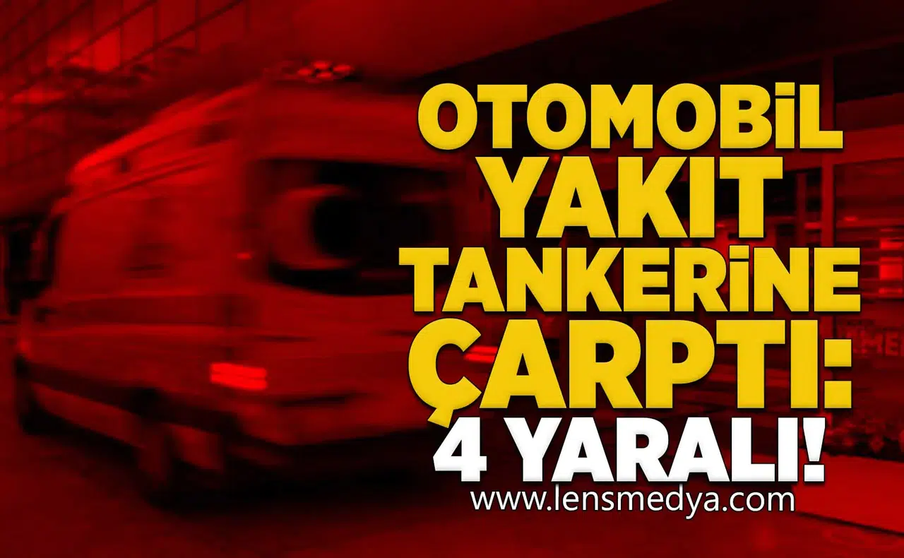 Otomobil yakıt tankerine çarptı: 4 yaralı