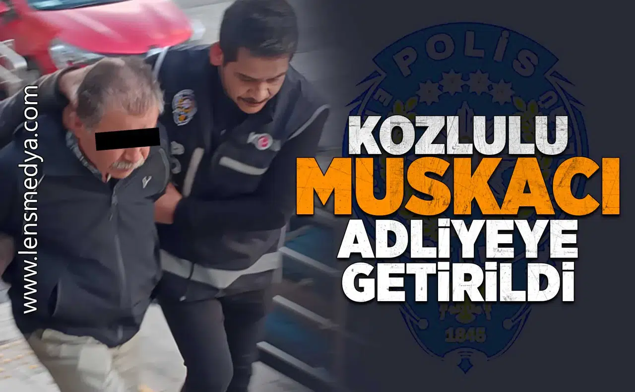 Kozlulu Muskacı adliyeye getirildi!