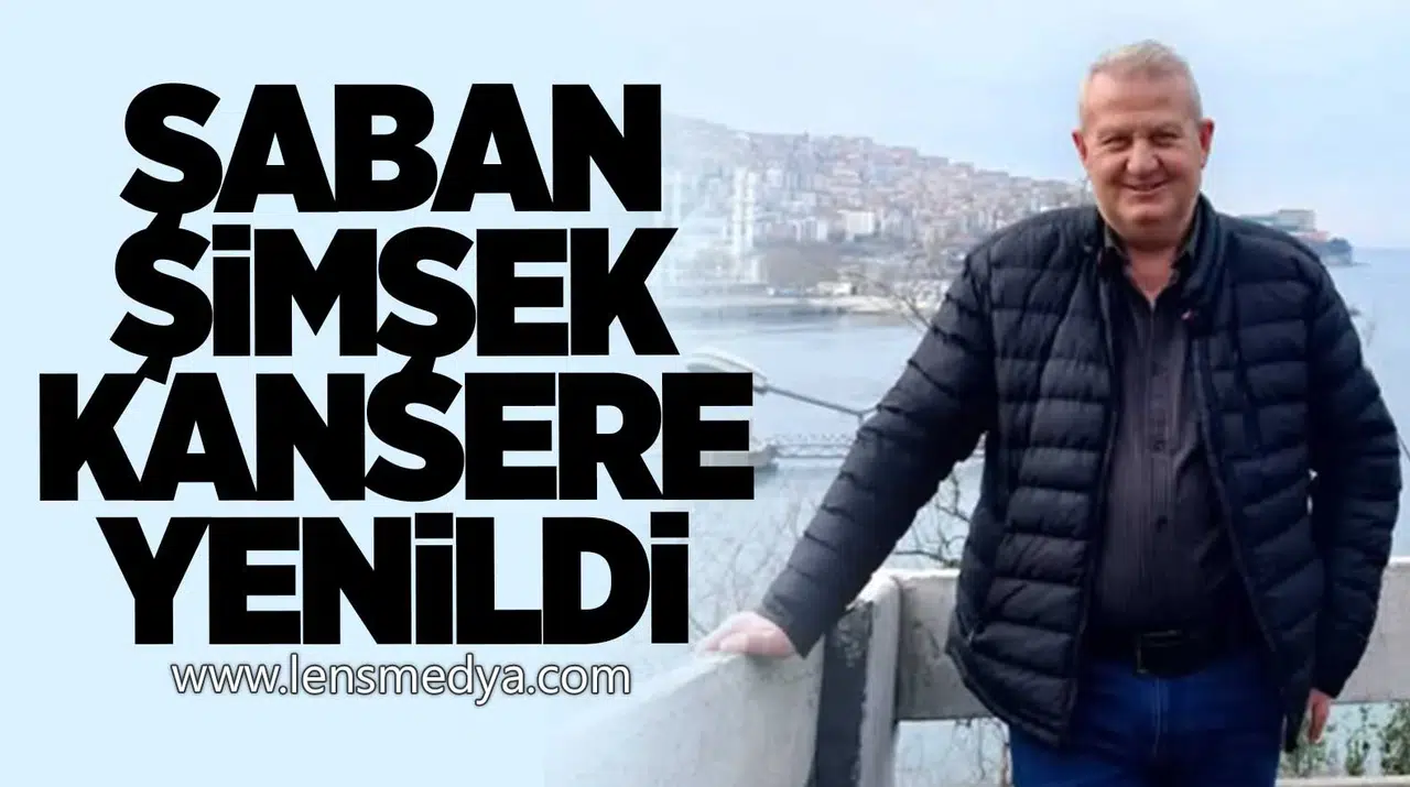 Şaban Şimşek kansere yenildi