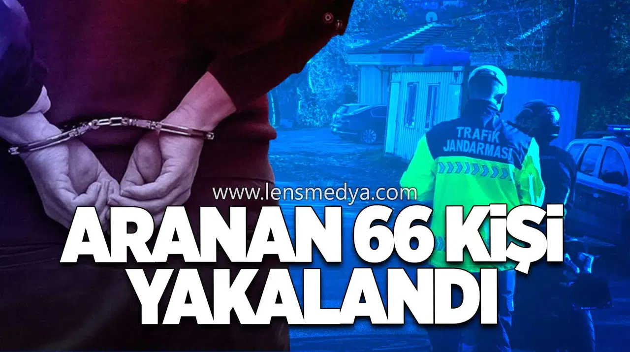 ARANAN 66 KİŞİ YAKALANDI