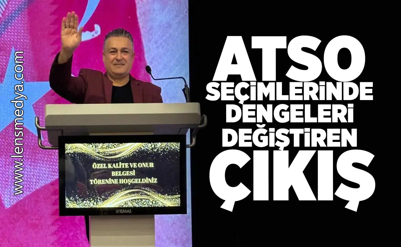 ATSO Seçimlerinde dengeleri değiştiren çıkış!