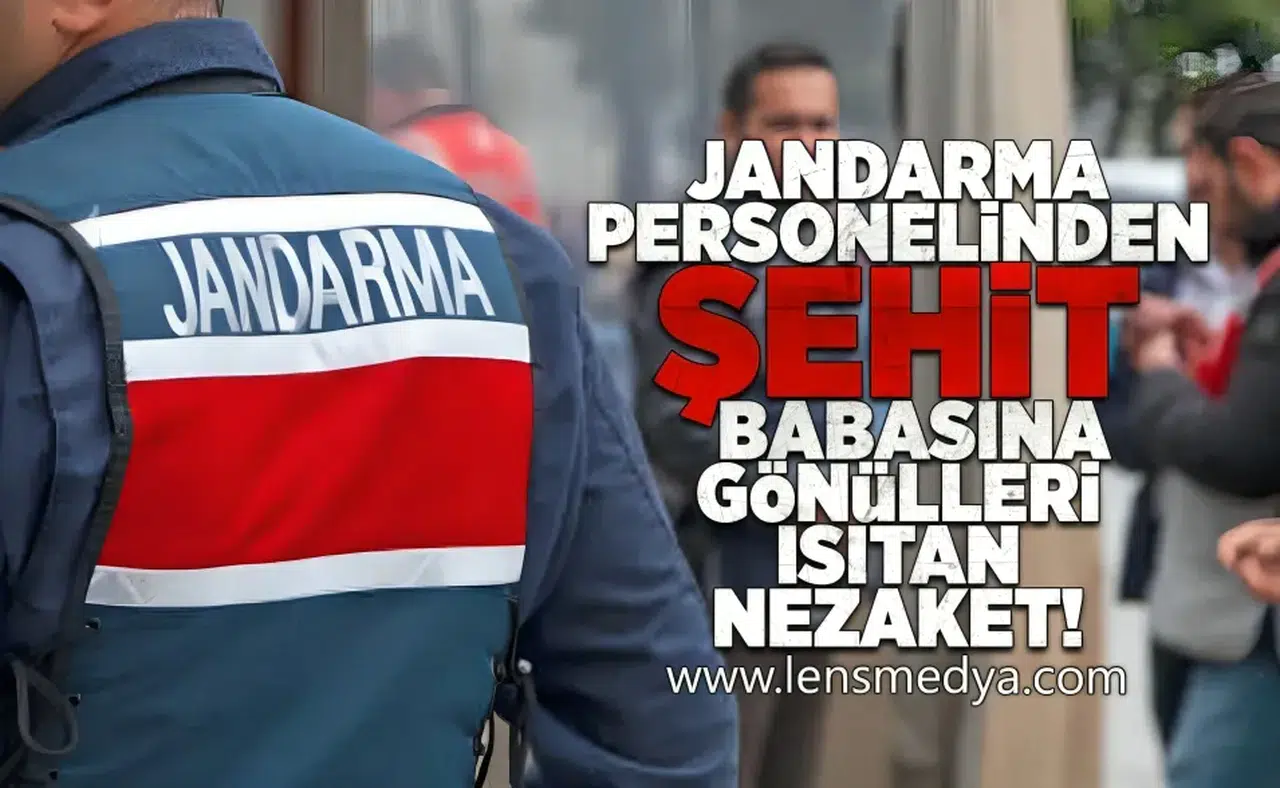 Jandarma personelinden şehit babasına gönülleri ısıtan nezaket!