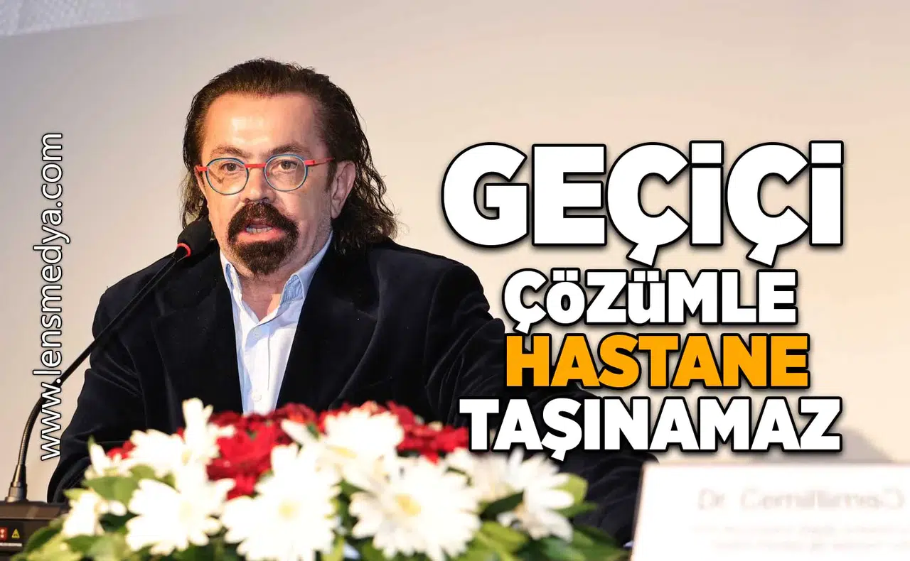Geçici çözümle hastane taşınamaz!