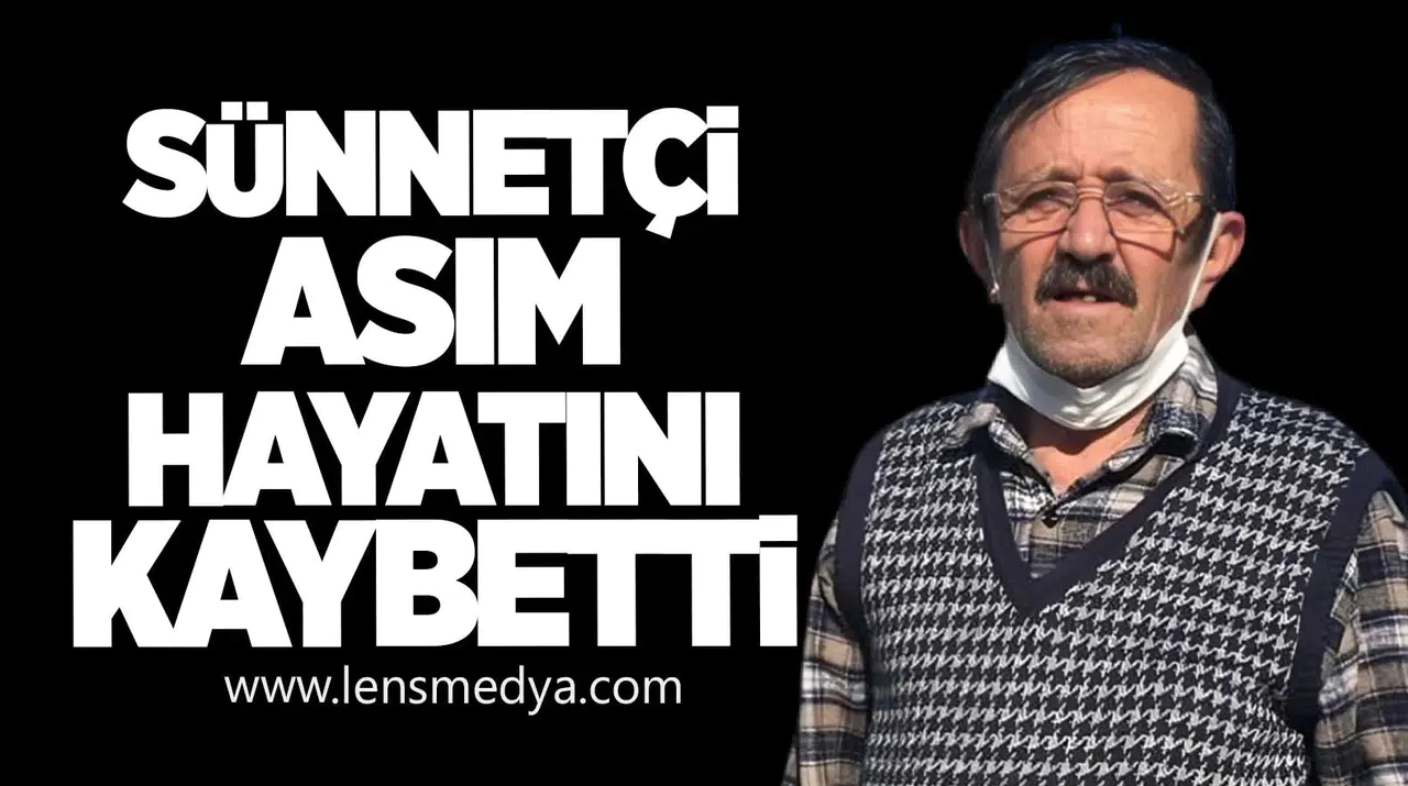 Sünnetçi Asım Uslu yaşamını yitirdi