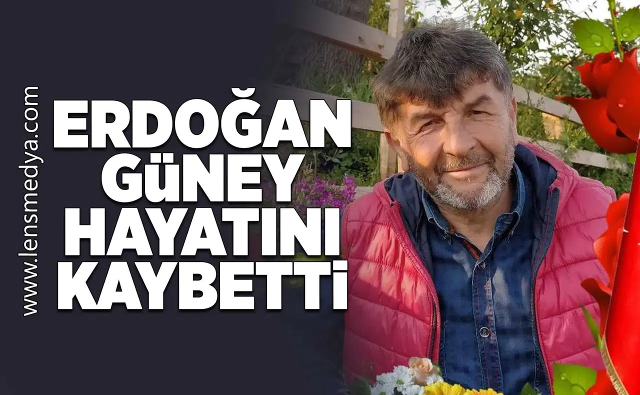 Erdoğan Güney hayatını kaybetti!