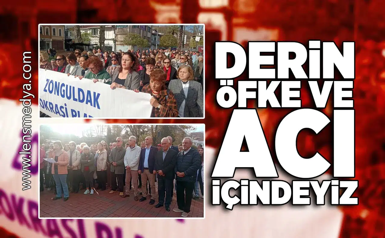 Derin öfke ve acı içindeyiz!