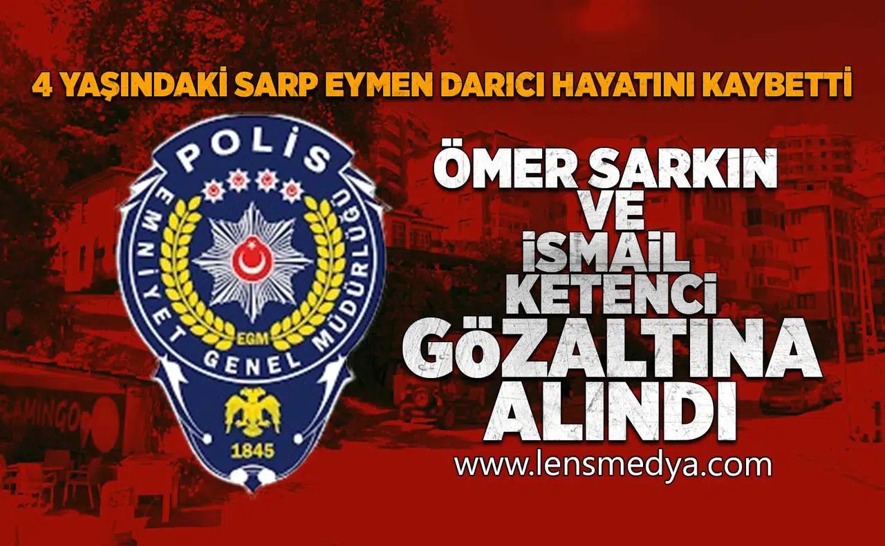 Ömer Sarkın ve İsmail Ketenci gözaltına alındı!