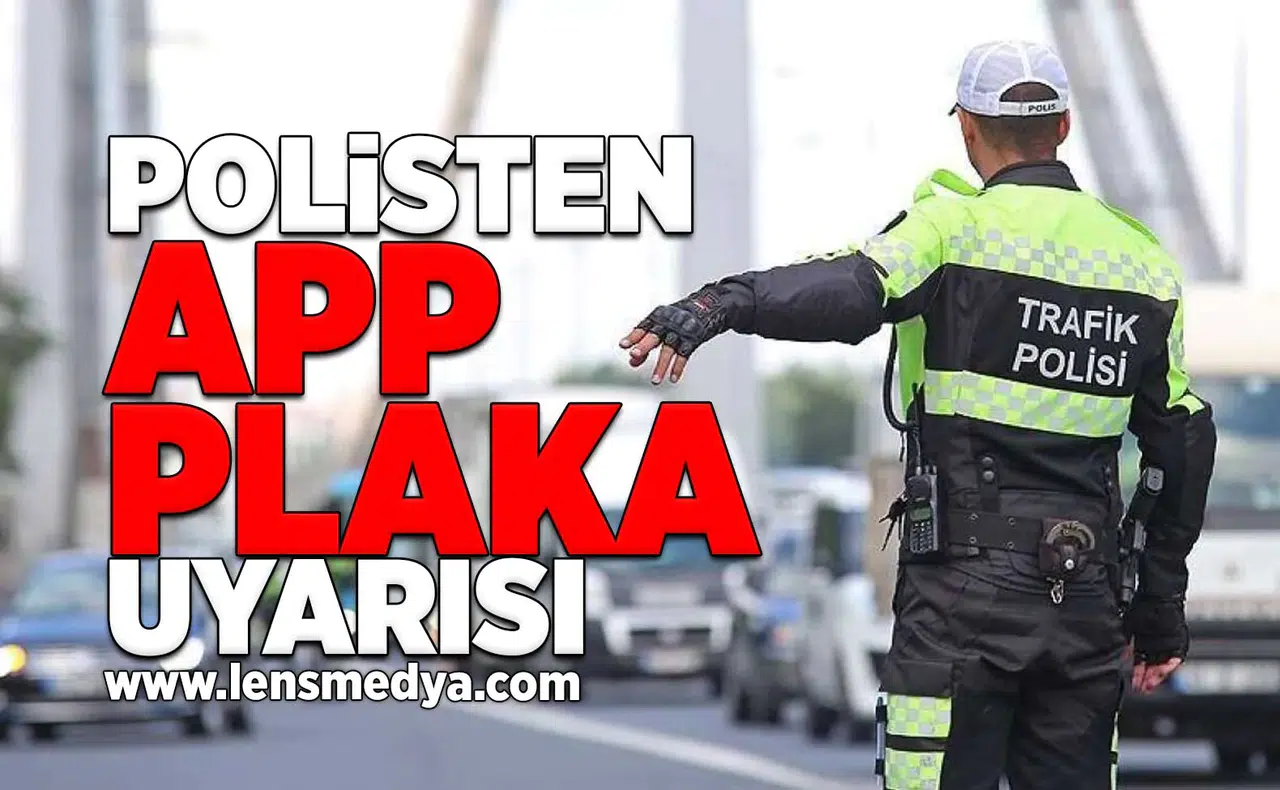 Polisten APP Plaka uyarısı!