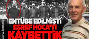 Eşref Hoca'yı kaybettik