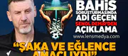 Şaka ve eğlence amaçlıydı!