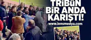 Tribün bir anda karıştı!