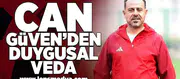 Can Güven'den duygusal veda!