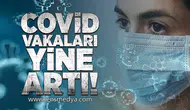 Covid vakaları yine arttı!