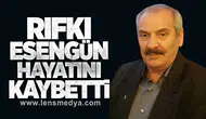 Rıfkı Esengün hayatını kaybetti