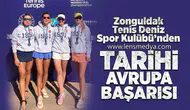 Zonguldak Tenis Deniz Spor Kulübü’nden Tarihi Avrupa Başarısı